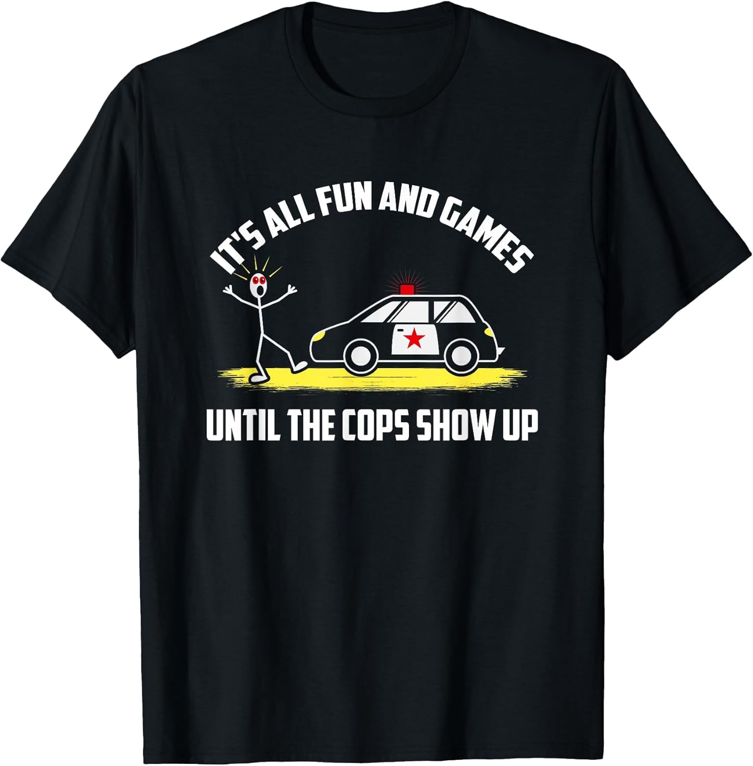 It's All Fun and Games Until The Cops Show Up Police Fun