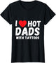 I Heart Hot Dads with Tattoos I Love Hot Dads