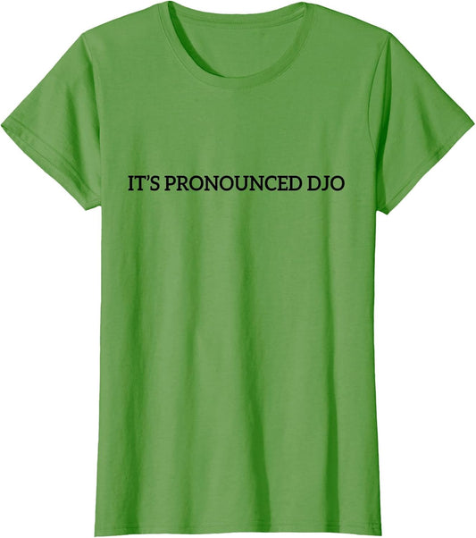 Funny It's Pronounced DJO Quote Women