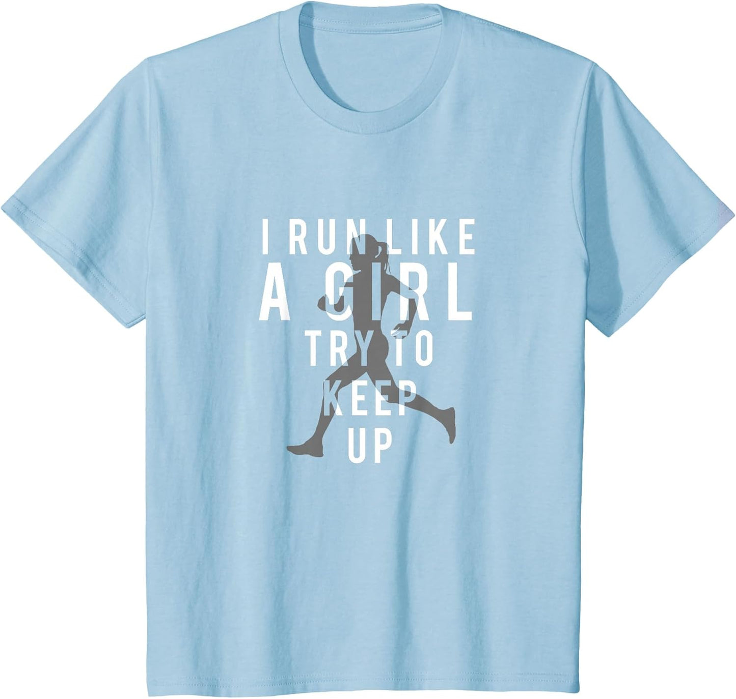 I Run Like A Girl Try to Keep Up | Women's