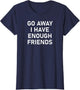 Go Away I Have Enough Friends, Funny Joke, Sarcastic, Family