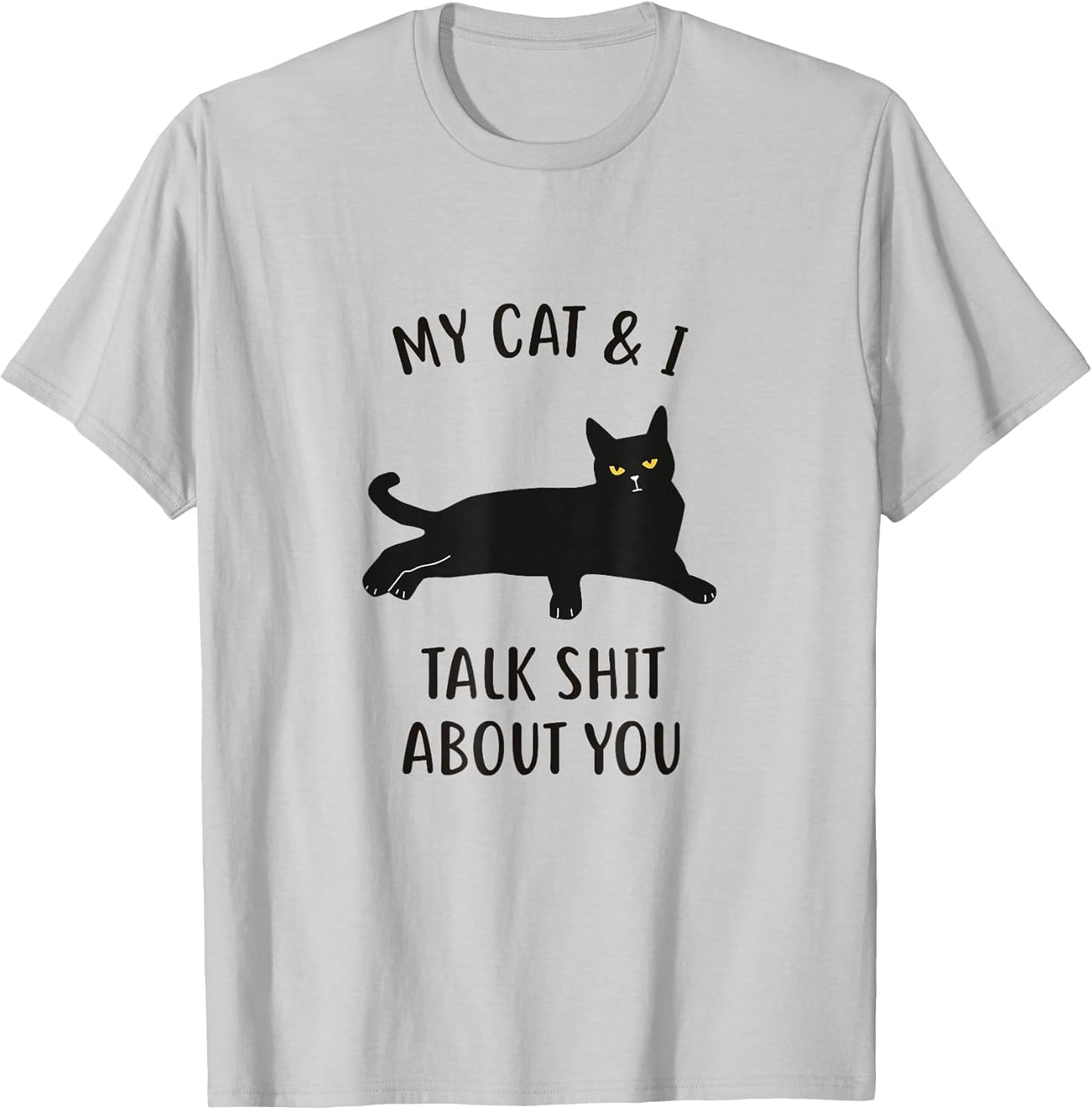 Cat Shirt: My Cat & I Talk About You Funny Black Cat