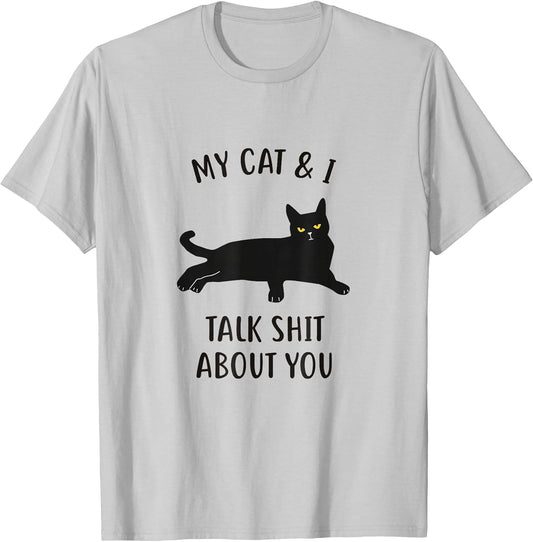 Cat Shirt: My Cat & I Talk About You Funny Black Cat