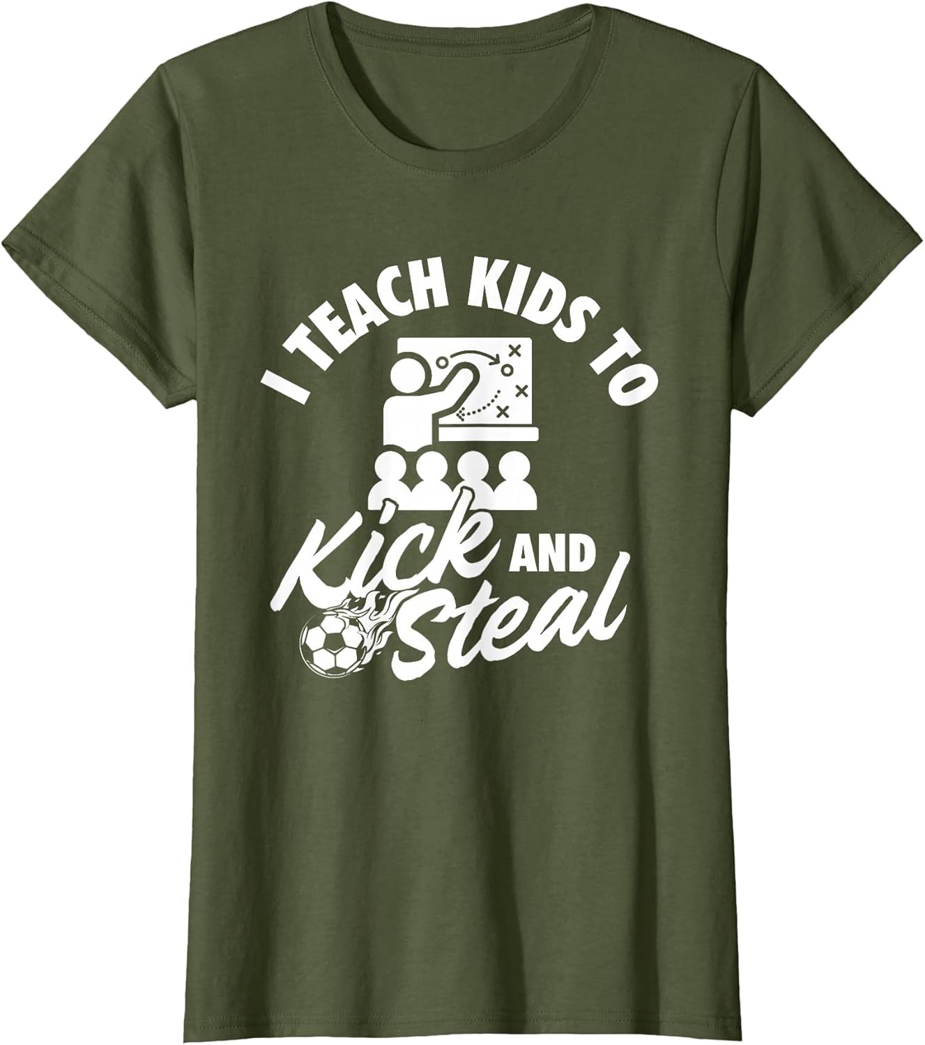 I Teach Kids to Kick and Steal - Soccer Lover Soccer Coach