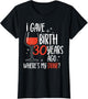 I Gave Birth 30 Years Ago Party Birthday Mother Mom Mommy