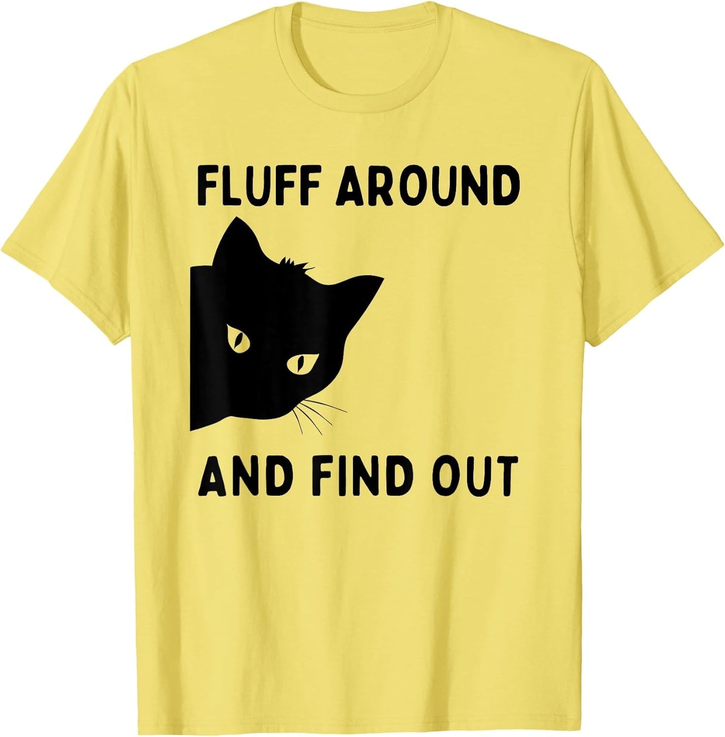 Fluff Around Funny Sarcastic Cat Lover Humor Quote