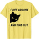 Fluff Around Funny Sarcastic Cat Lover Humor Quote