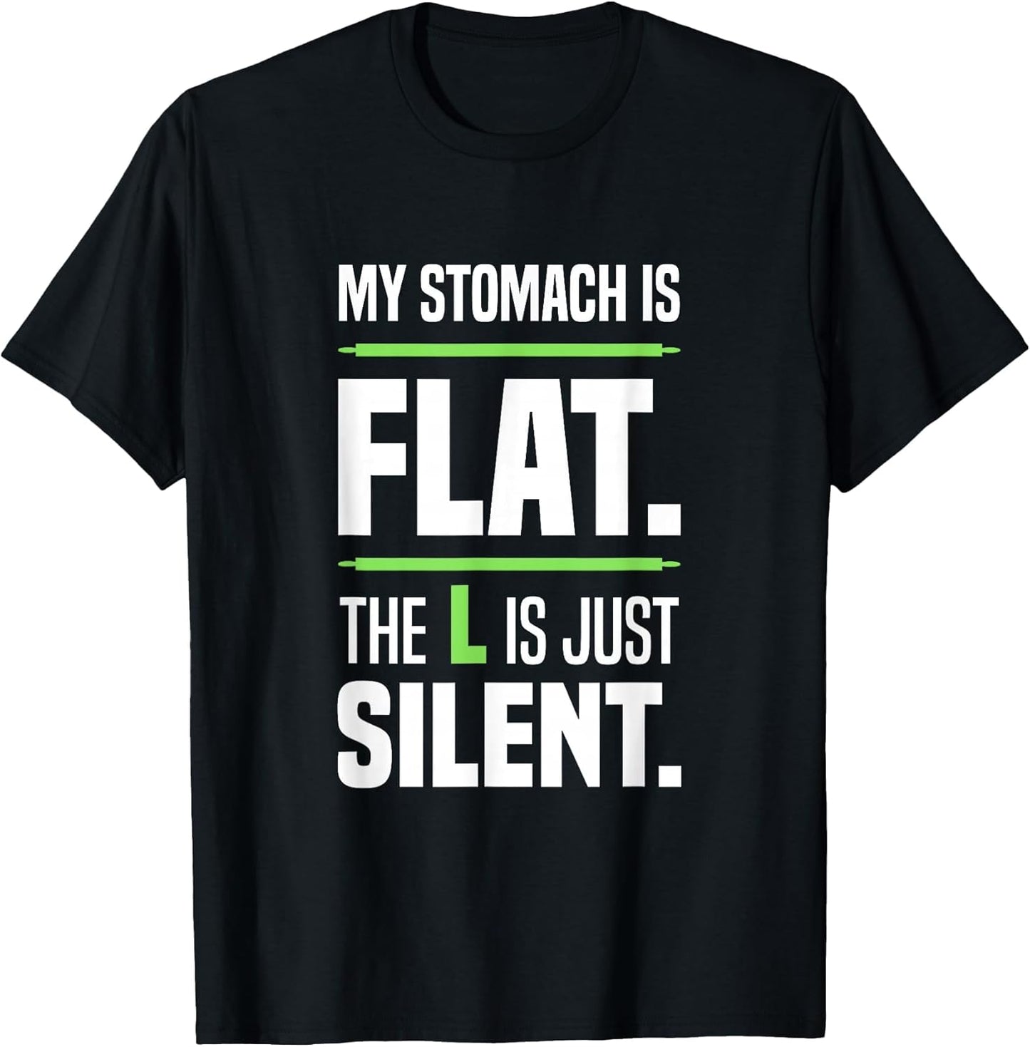 My Stomach is Flat. The L is just Silent. Beer Belly Big