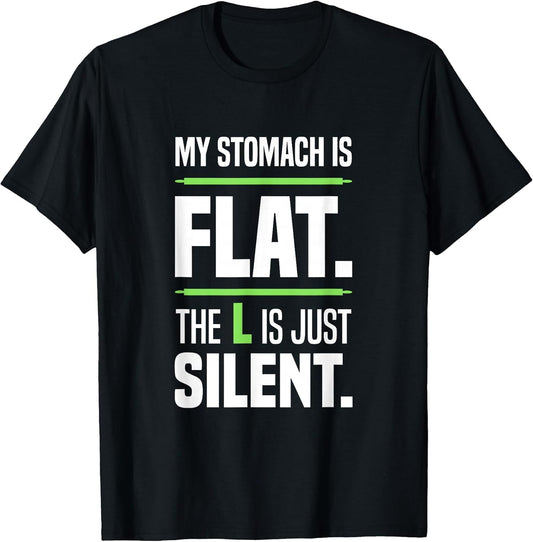 My Stomach is Flat. The L is just Silent. Beer Belly Big