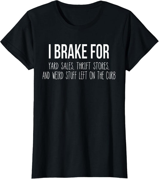 I Brake for Garage Sales Funny Yard Sale Lover