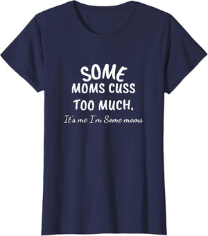 Funny Sarcasm Some Moms Cuss Too Much