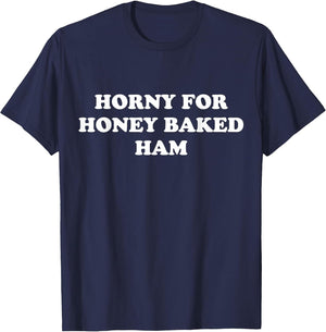 Funny Horny for Honey Baked Ham