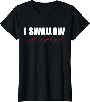 I Swallow Like A Good Girl Apparel