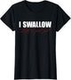 I Swallow Like A Good Girl Apparel