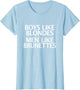 Boys Like Blondes Men Like Brunettes - Men vs Boys Fun Shirt