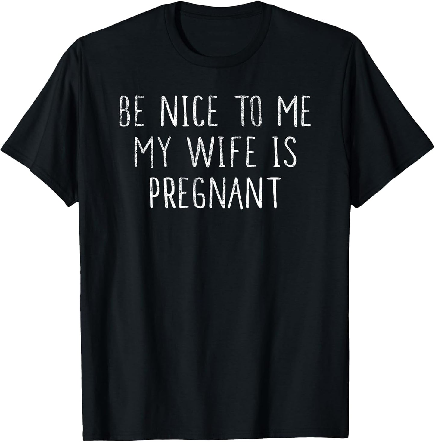 Be Nice to Me My Wife is Pregnant