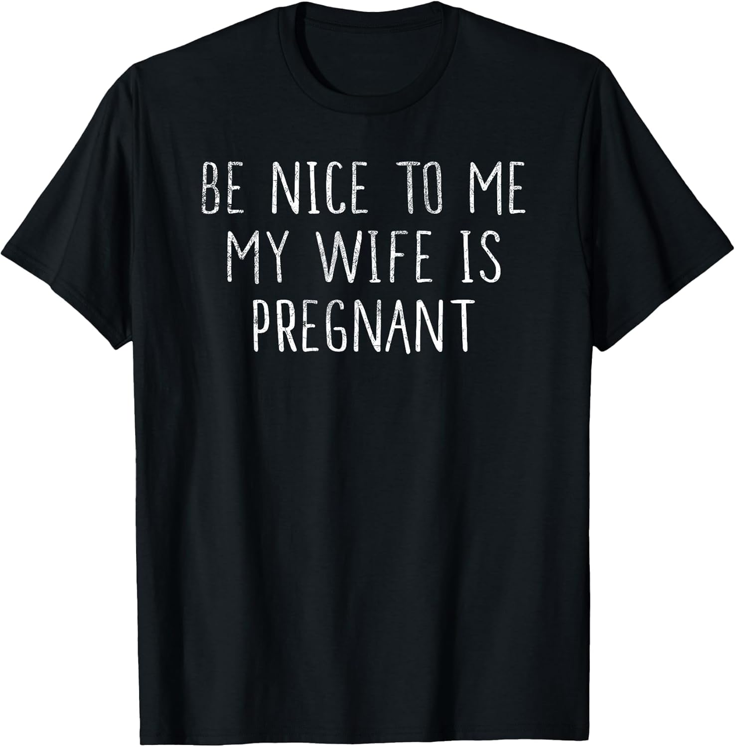 Be Nice to Me My Wife is Pregnant