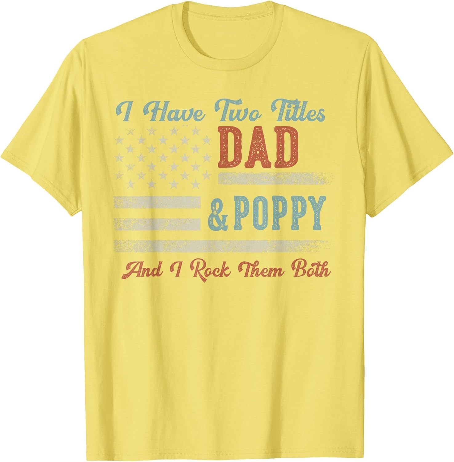 I Have Two Titles Dad & Poppy I Rock Them Both - Poppy