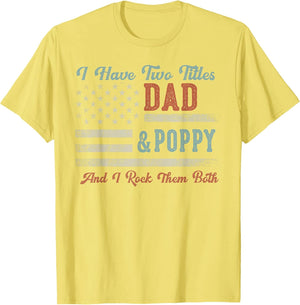 I Have Two Titles Dad & Poppy I Rock Them Both - Poppy