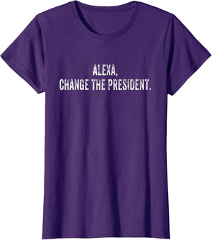 Alexa Change The President Funny Vintage