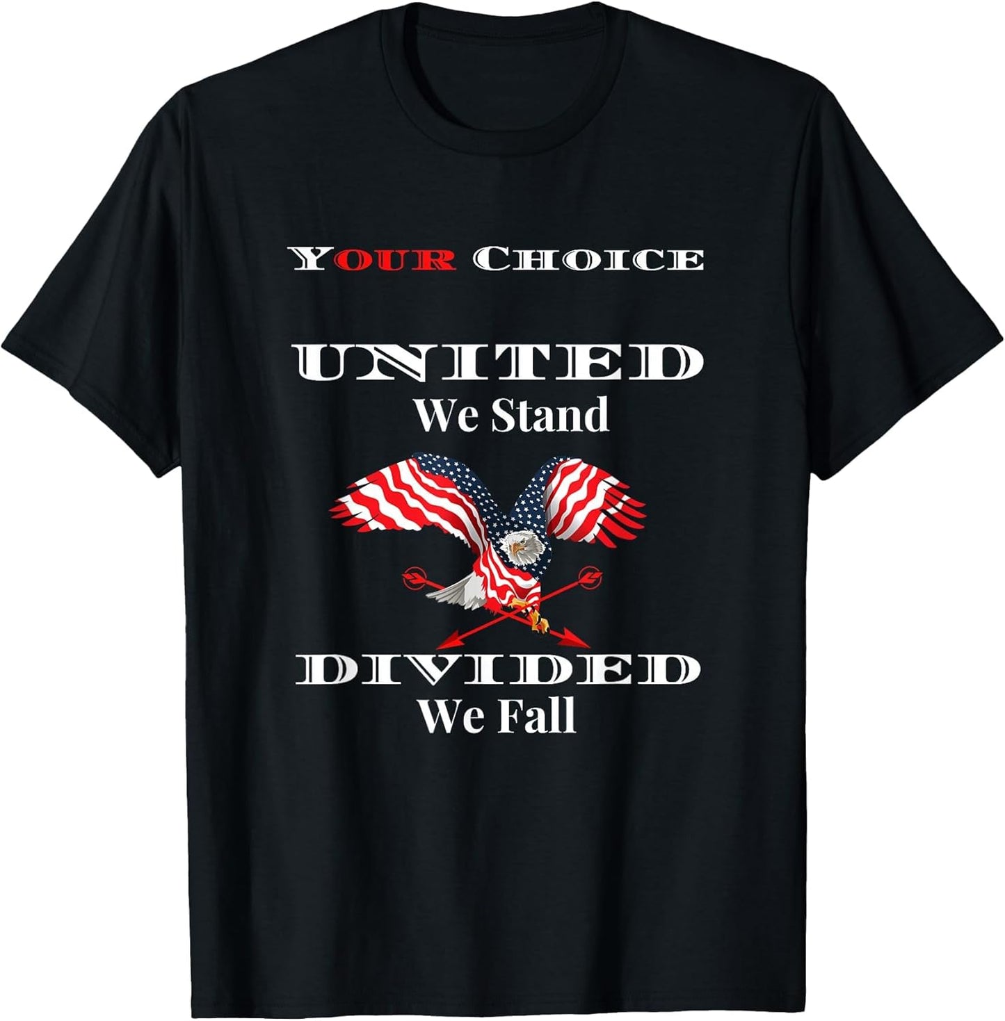 Your Choice USA - United We Stand, Divided We Fall Patriotic