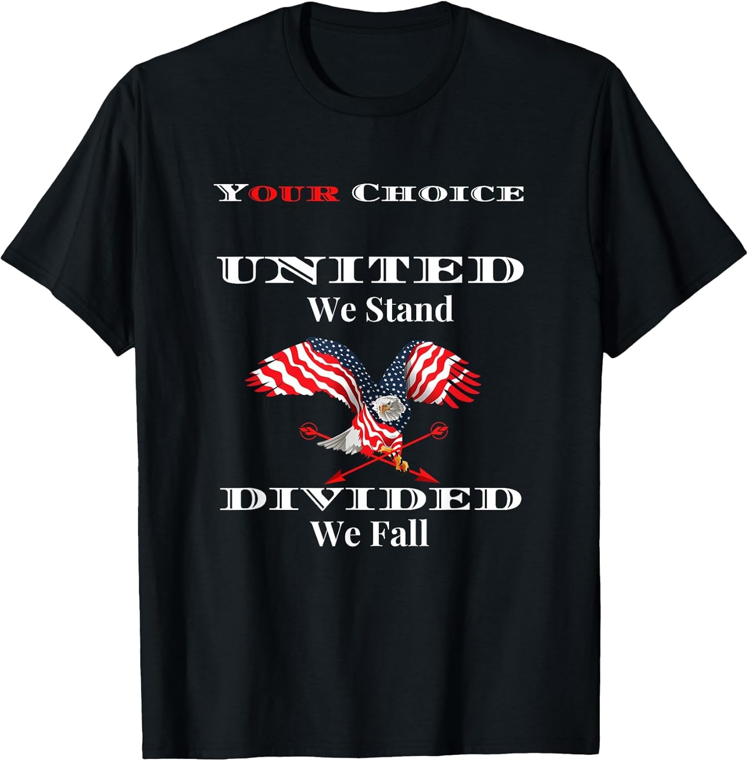 Your Choice USA - United We Stand, Divided We Fall Patriotic