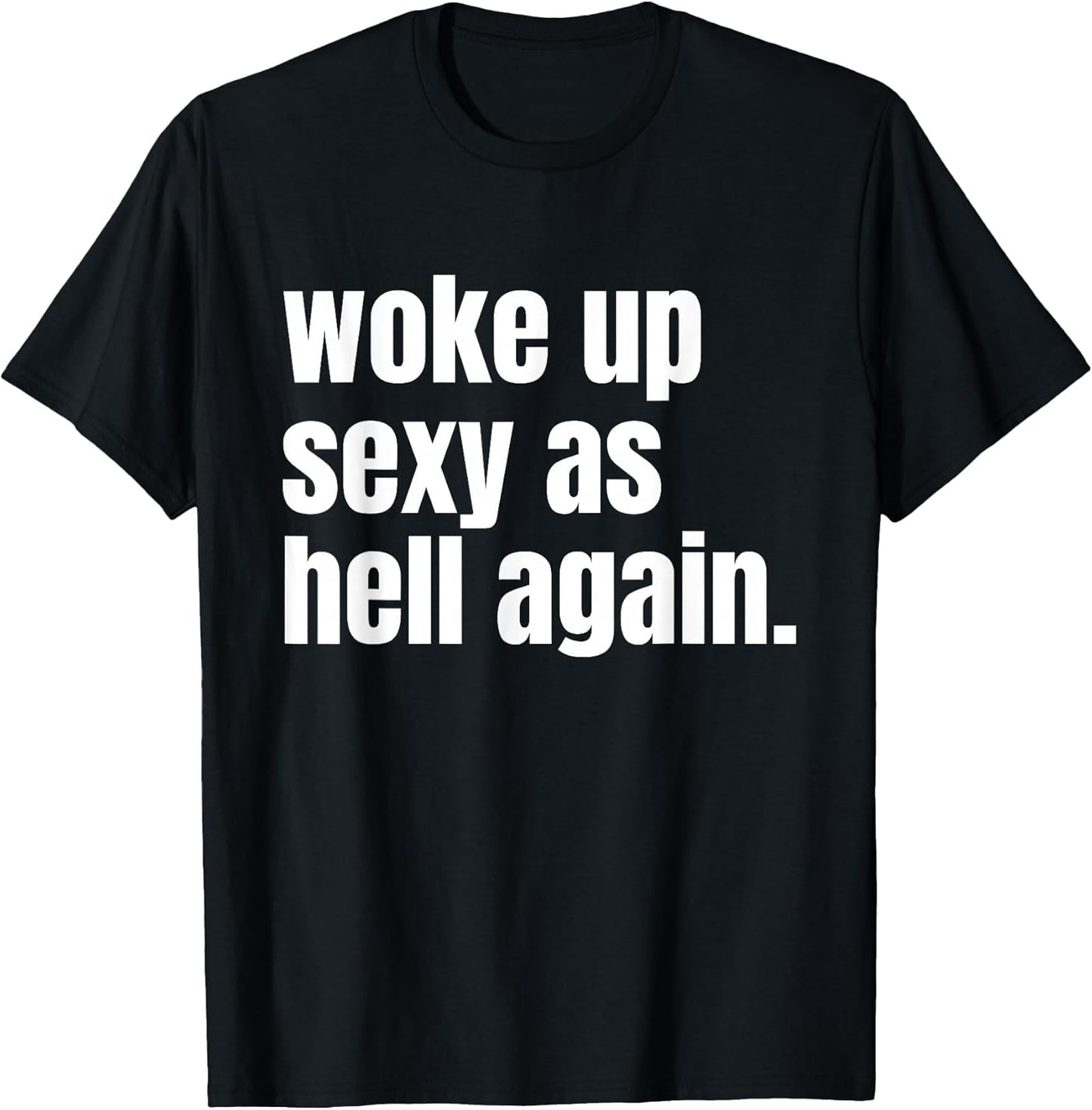 Woke Up Sexy As Hell Again Funny Confidence Women Saying