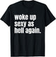 Woke Up Sexy As Hell Again Funny Confidence Women Saying