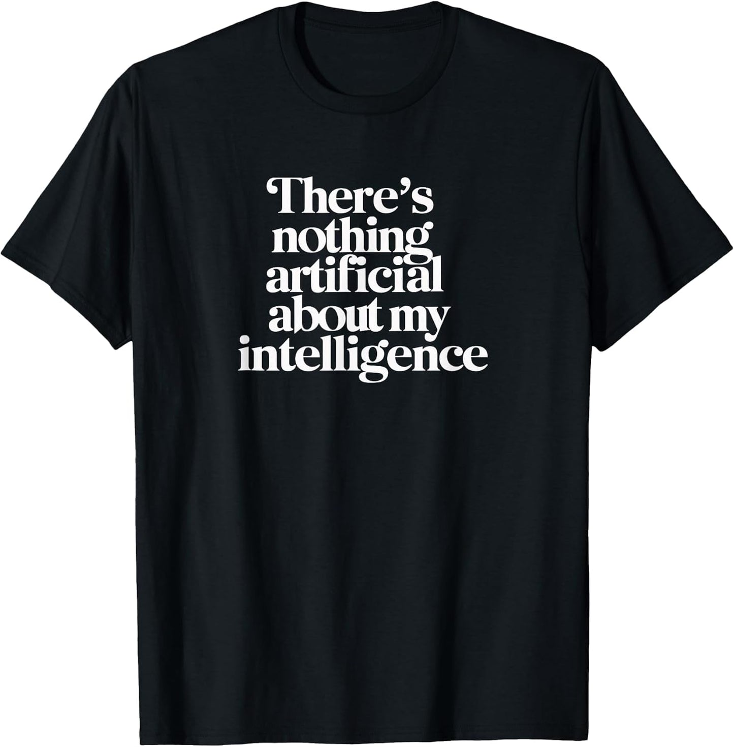 Theres Nothing Artificial About My Intelligence | Anti AI