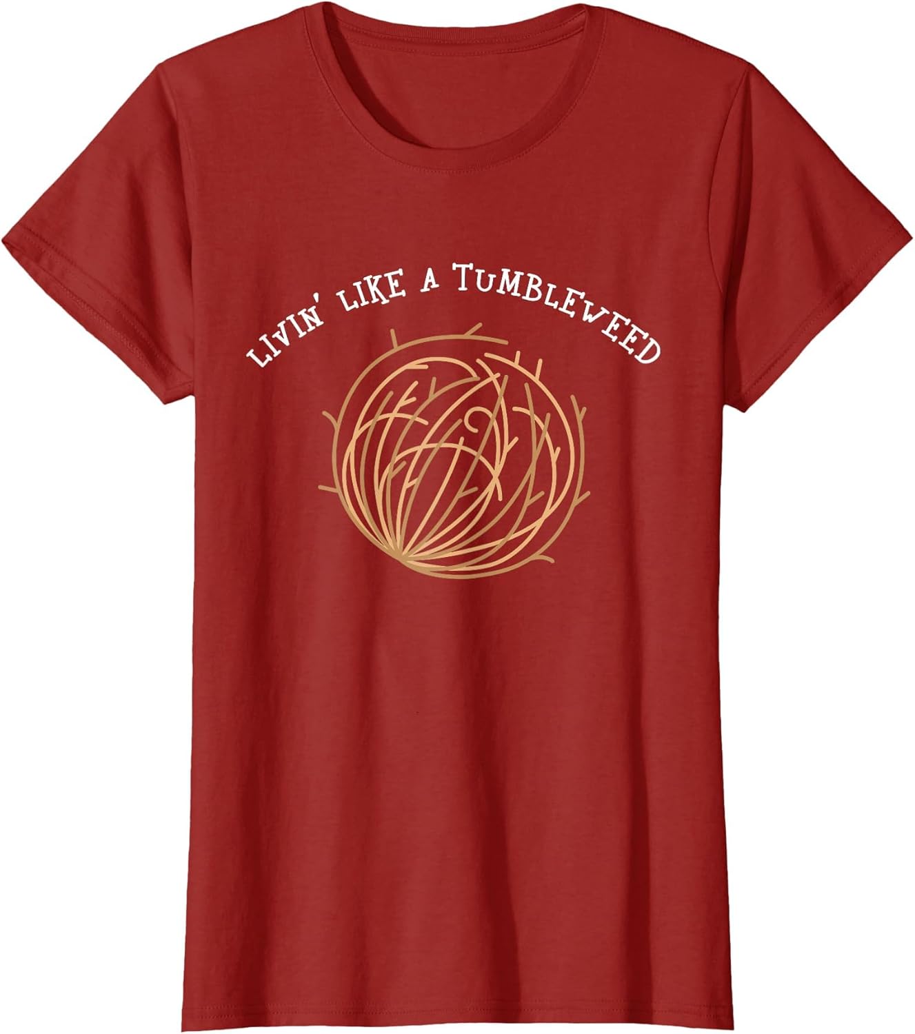 Funny Saying Living Like a Tumbleweed Joke Sarcasm Women Men
