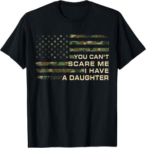 You Can’t Scare Me I Have A Daughter Father’s Day Funny Dad
