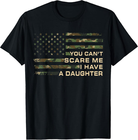 You Can’t Scare Me I Have A Daughter Father’s Day Funny Dad