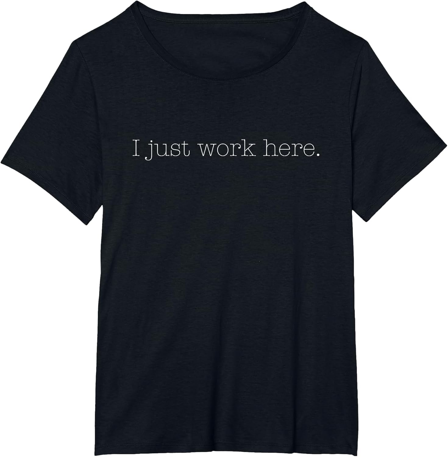 Sarcastic I Just Work Here Quote