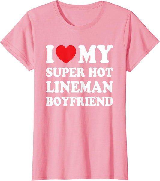 I Love My Super Hot Lineman Boyfriend Funny Girlfriend