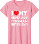 I Love My Super Hot Lineman Boyfriend Funny Girlfriend