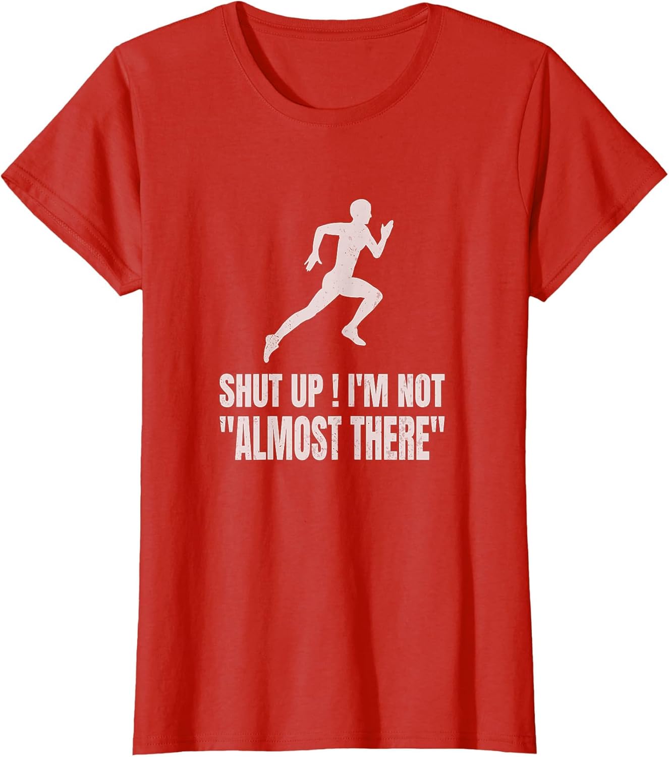 Funny Marathon Runner Running Shut Up I'm Not Almost There