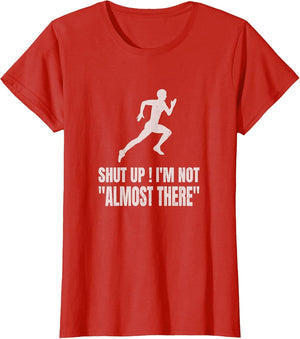 Funny Marathon Runner Running Shut Up I'm Not Almost There