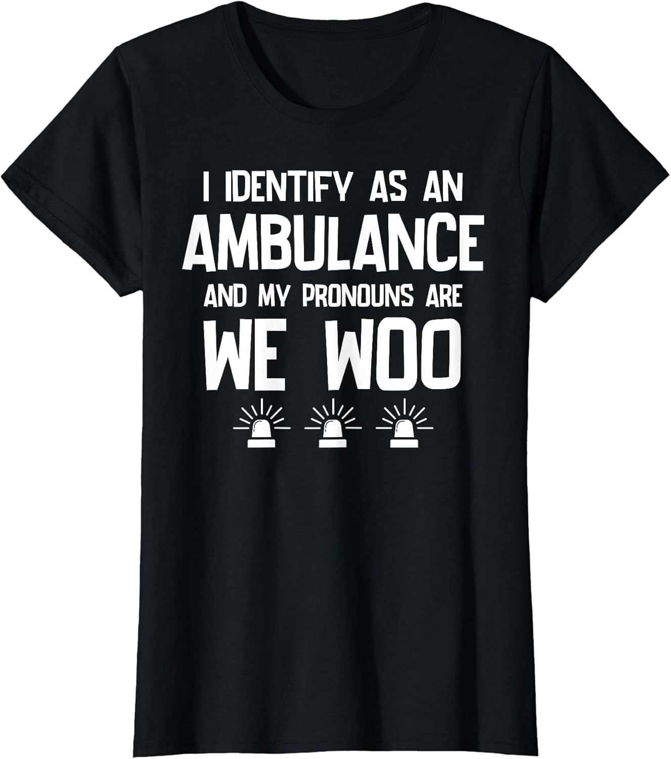 We WOO I Identify as an Ambulance Funny EMS EMT Paramedic