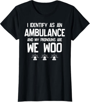 We WOO I Identify as an Ambulance Funny EMS EMT Paramedic