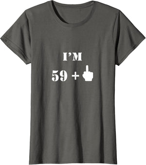 I'm 59 Plus 1 Middle Finger - 60th Birthday Gift
