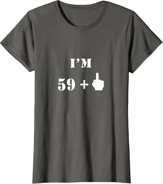 I'm 59 Plus 1 Middle Finger - 60th Birthday Gift