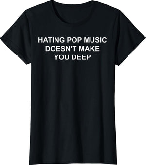 Hating Pop Music Doesn't Make You Deep