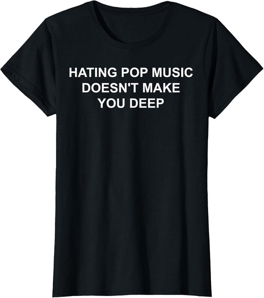 Hating Pop Music Doesn't Make You Deep