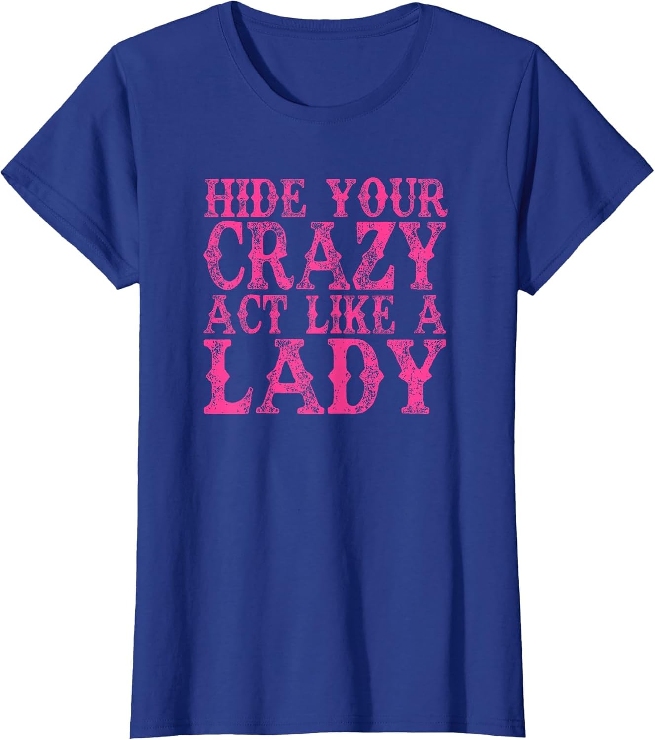 Hide Your Crazy Act Like A Lady Funny