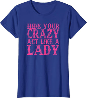 Hide Your Crazy Act Like A Lady Funny