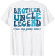 Brother Uncle Legend I Just Keep Getting Better (on Back)
