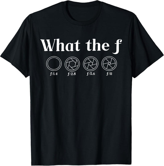 What The F Photography Camera F-Stop Lens Photographer