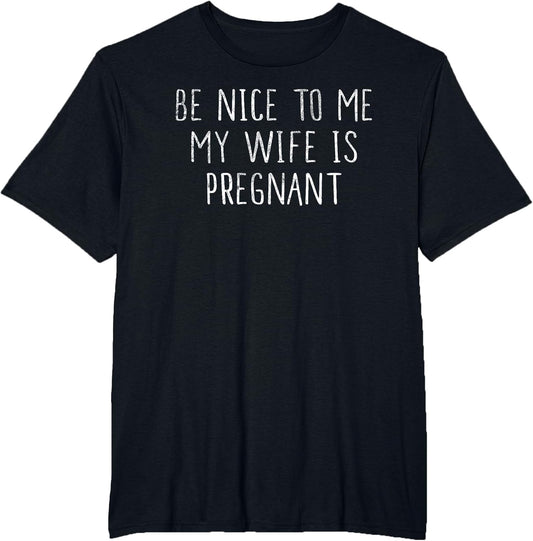 Be Nice to Me My Wife is Pregnant