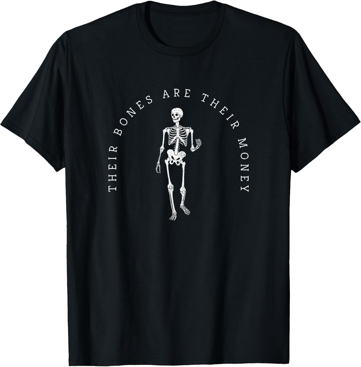 Their Bones are Their Money I Think You Should Leave