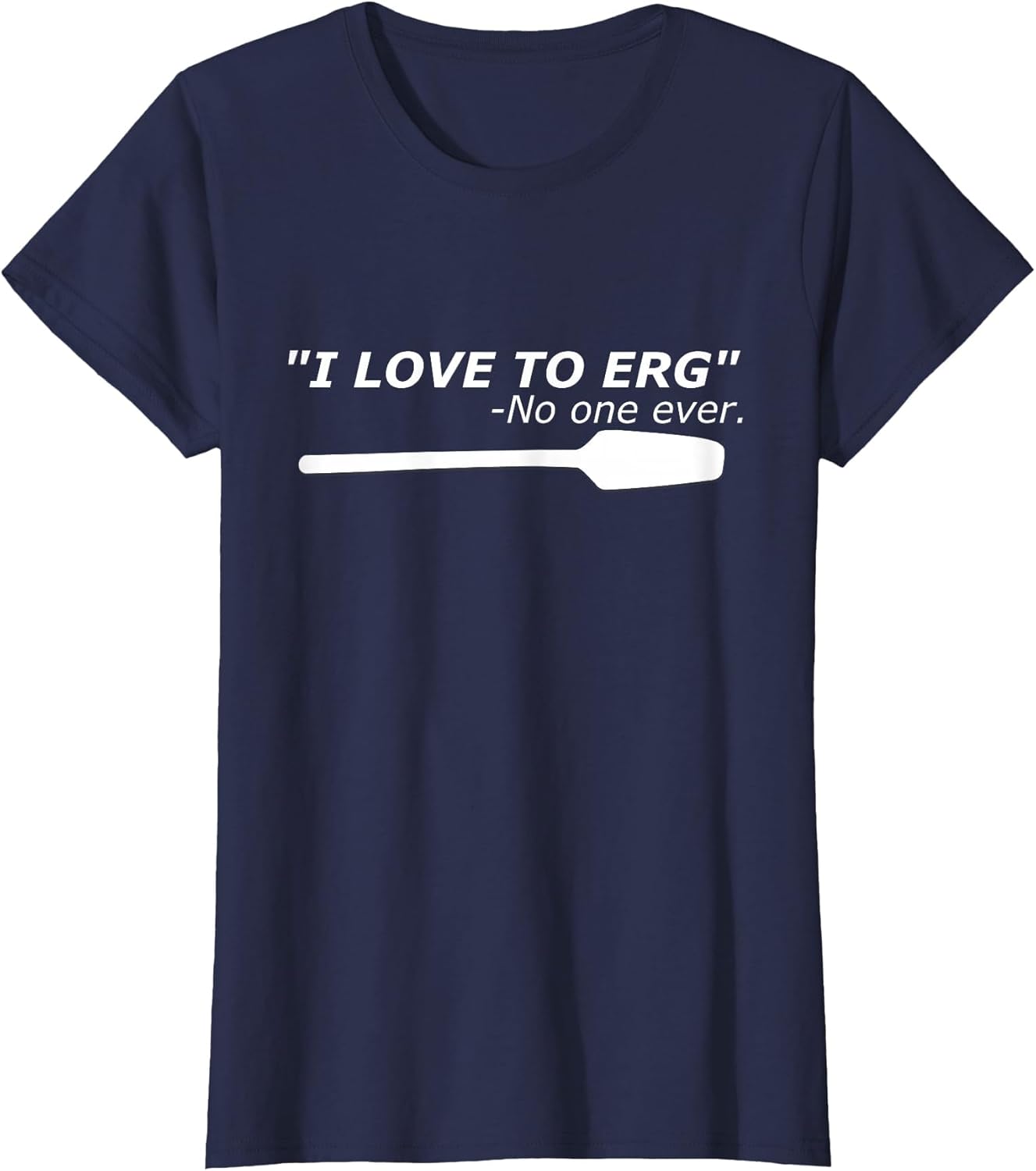 I Love to Erg Funny Rowing